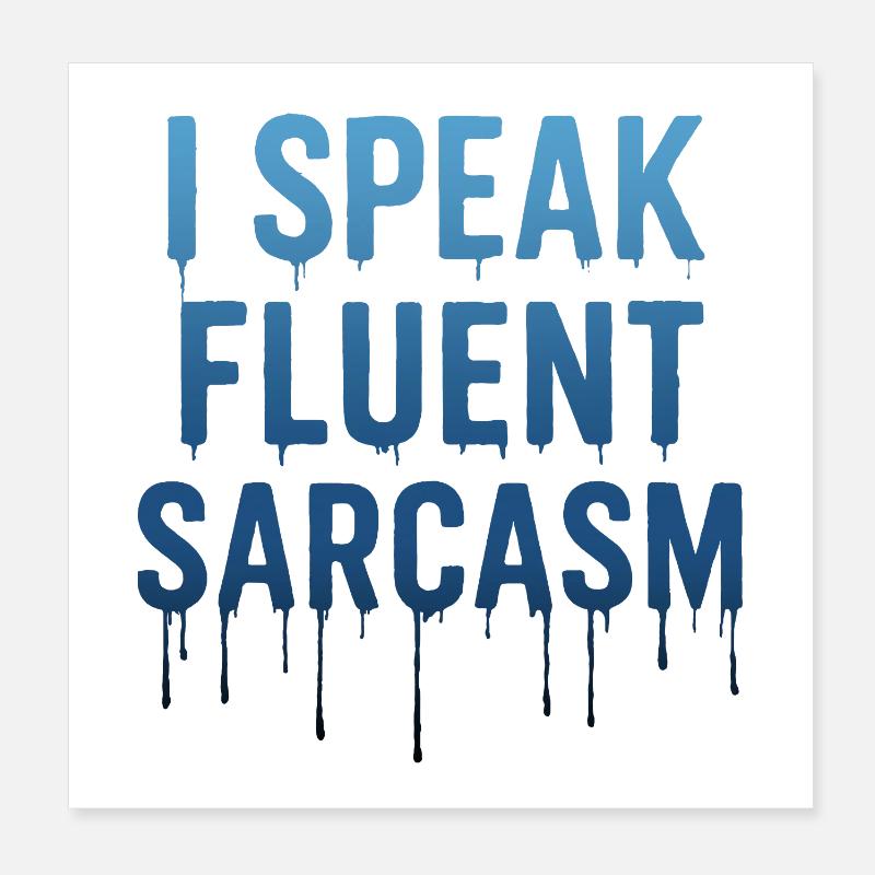 Ich spreche fließend Sarkasmus Tropfender Text Poster 20x20 cm