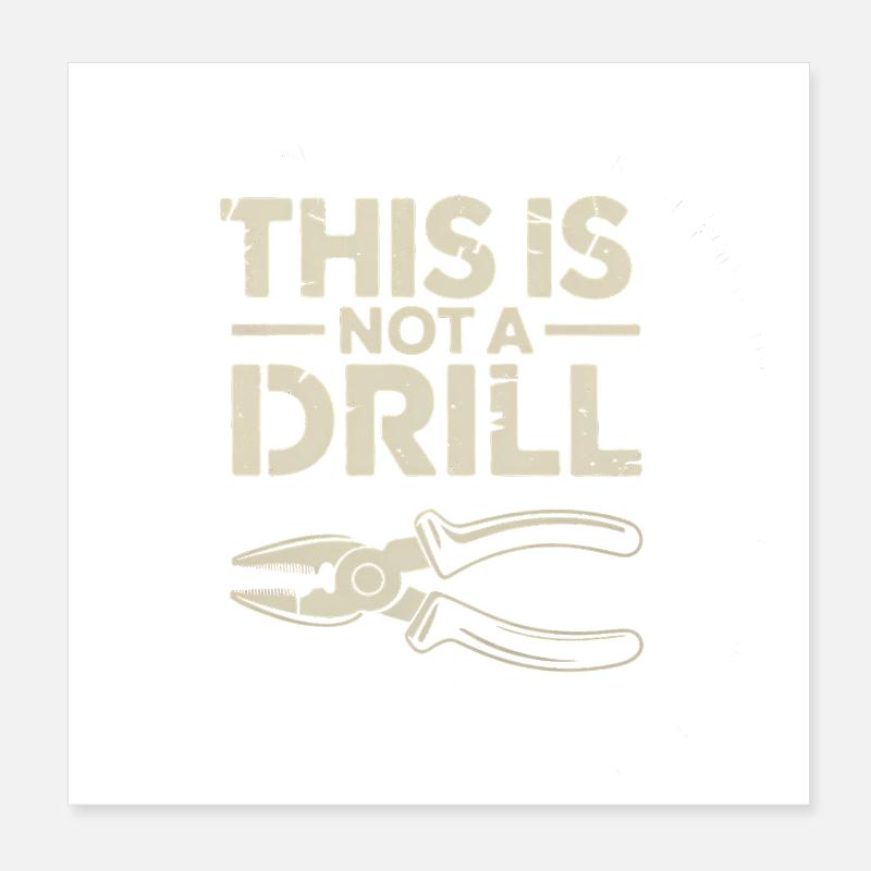 This is not a Drill - Funny Tools T-Shirt Poster 8" x 8" (20x20 cm)