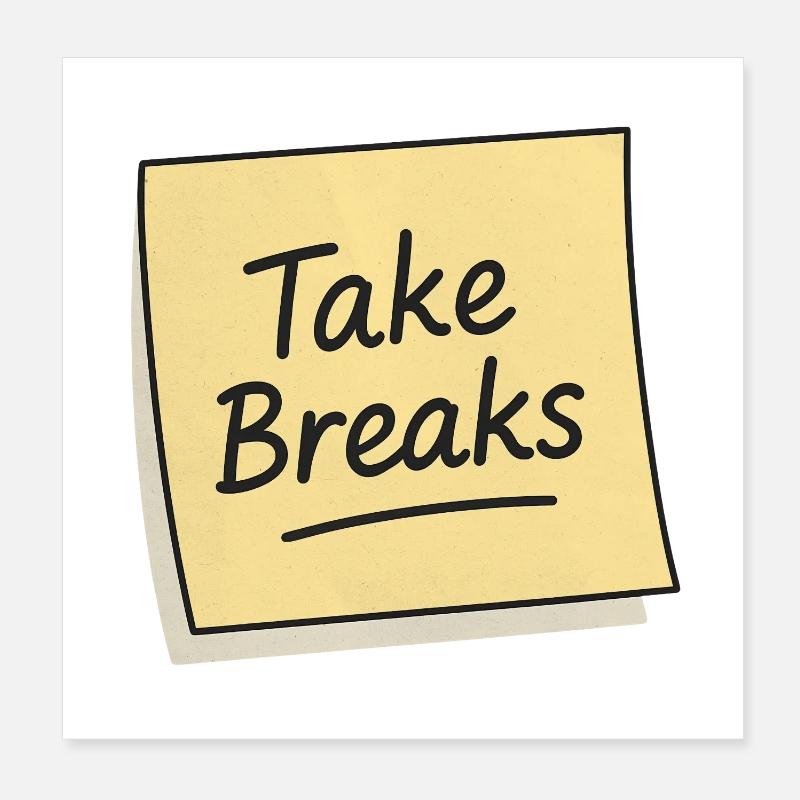 Take Breaks Sticky Note Reminder Poster 8" x 8" (20x20 cm)