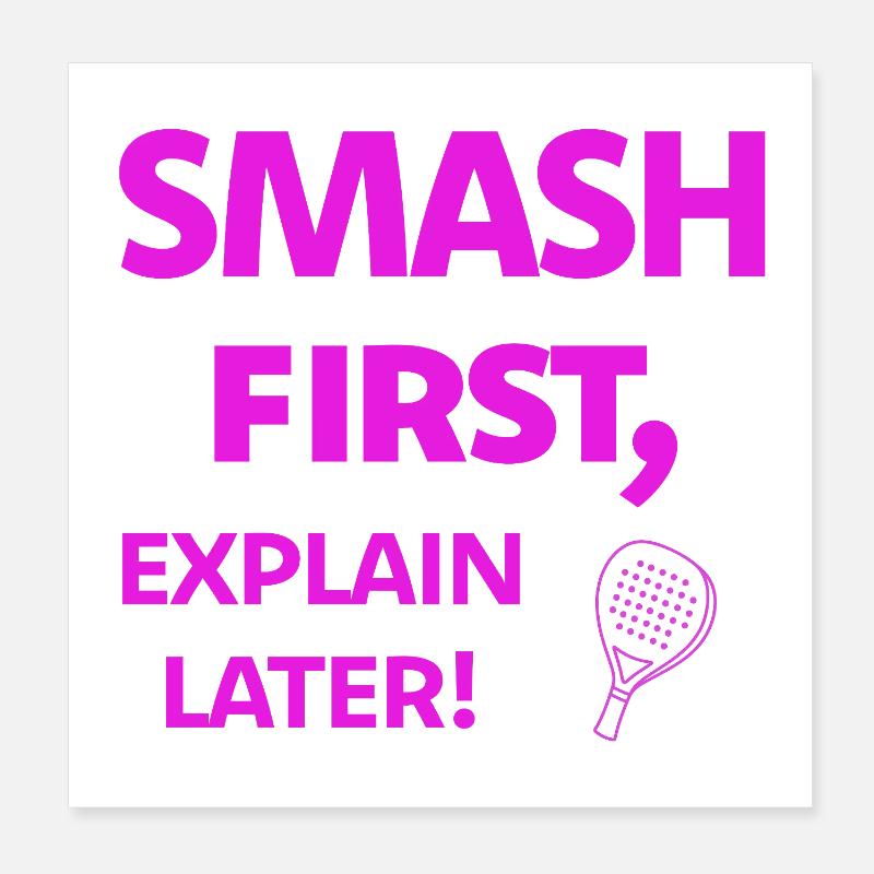 Smash First, Explain Later Padelspruch Poster 20x20 cm
