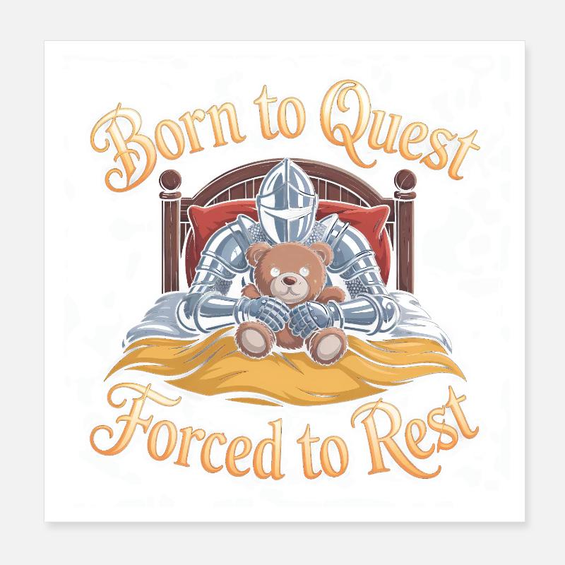 Né pour la quête, forcé de se reposer - Funny Medieval Mem Poster 20 x 20 cm