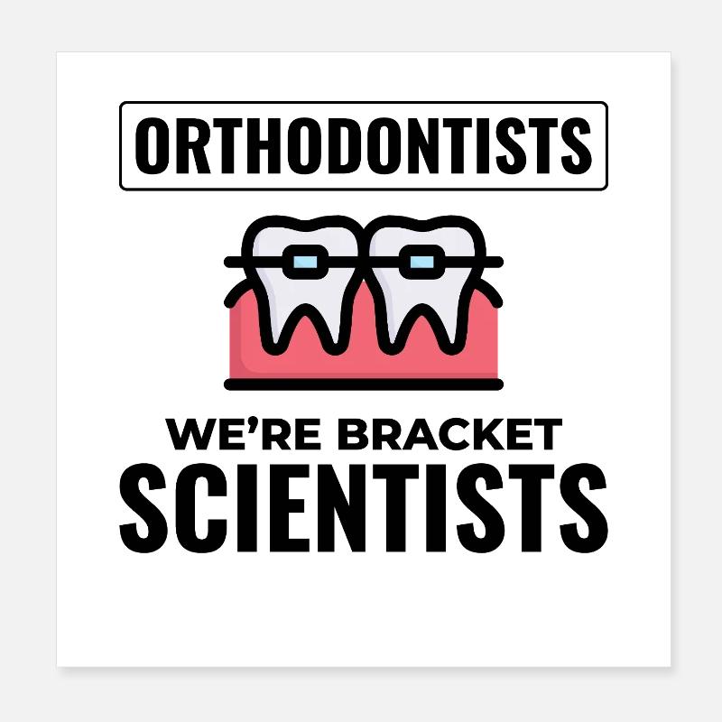 Orthodontists We're Bracket Scientists Expert Gear Poster 8" x 8" (20x20 cm)
