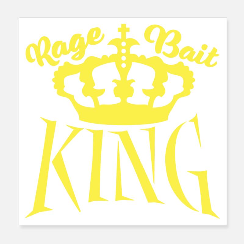 Rage, Bait, King, Provocation, Troll, Attention Poster 20 x 20 cm