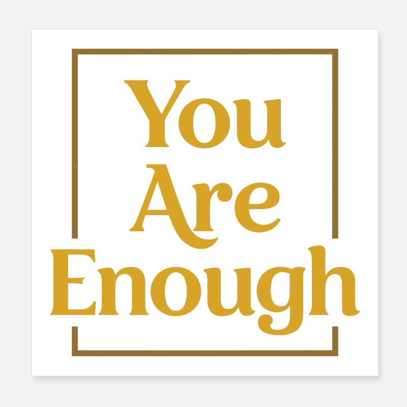 You are enough Mindfulness Motivation Saying Poster 8" x 8" (20x20 cm)