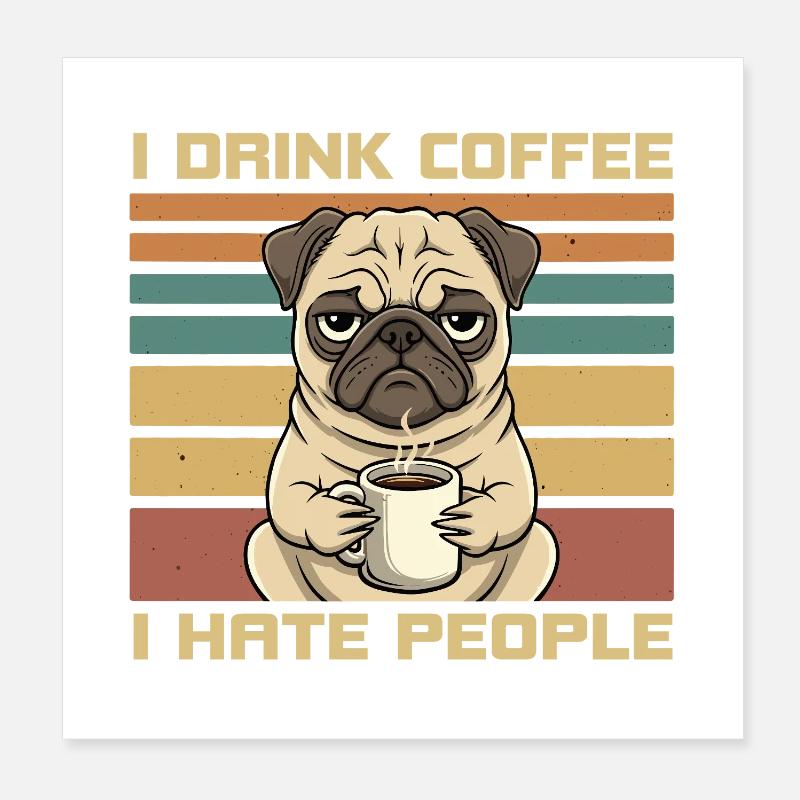 Funny Grumpy Pug Drink Coffee and Hate People Poster 20 x 20 cm