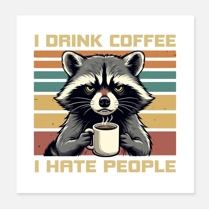 Grumpy Funny Raccoon Drink Coffee and Hate People Poster 8" x 8" (20x20 cm)