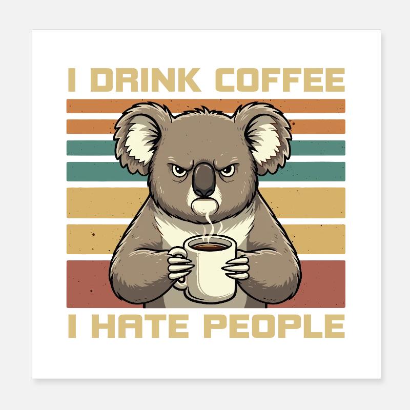 Grumpy Funny Koala Drink Coffee and Hate People Poster 20 x 20 cm