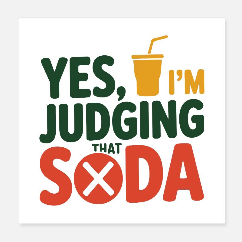 Yes I'm Judging That Soda Dietitian Expert   Poster 8" x 8" (20x20 cm)