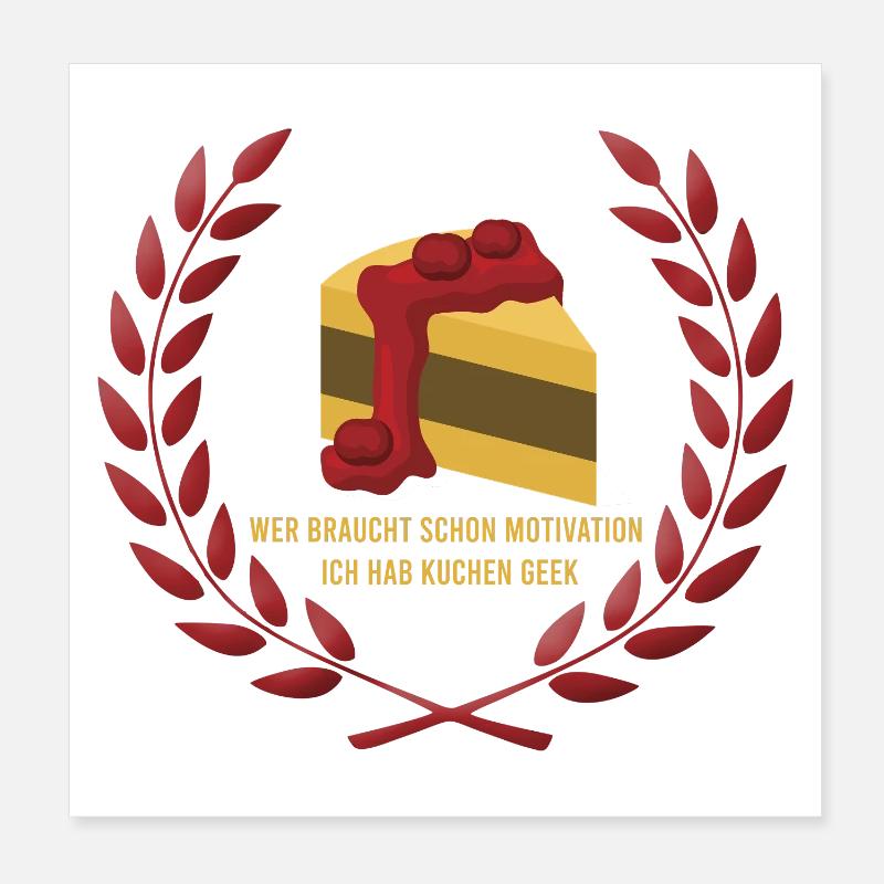 Who needs motivation I've got cake Poster 8" x 8" (20x20 cm)