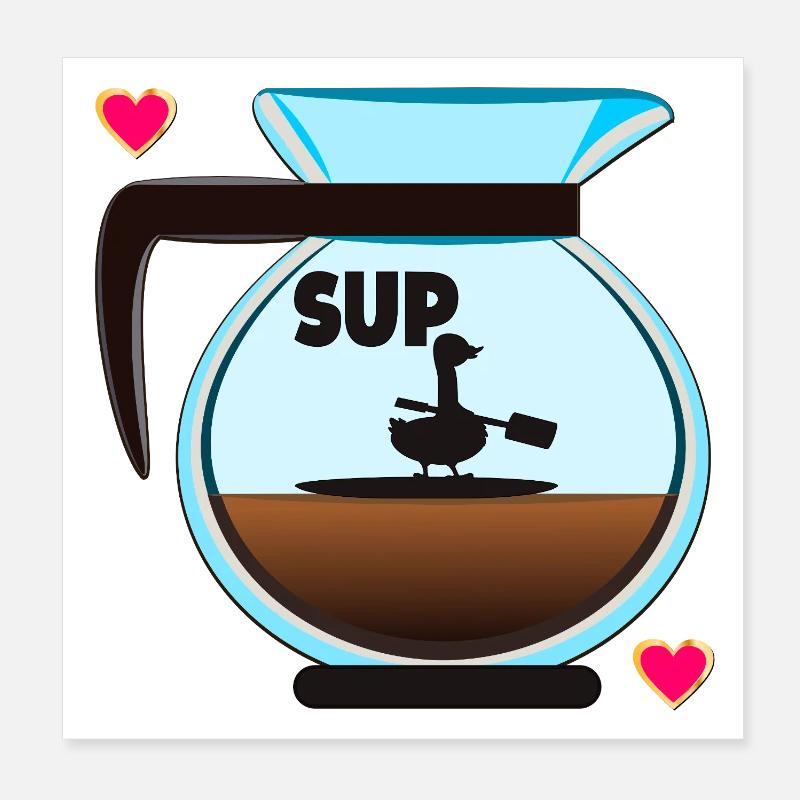 SUP GOOSE FILTER COFFEE COFFEE Poster 8" x 8" (20x20 cm)