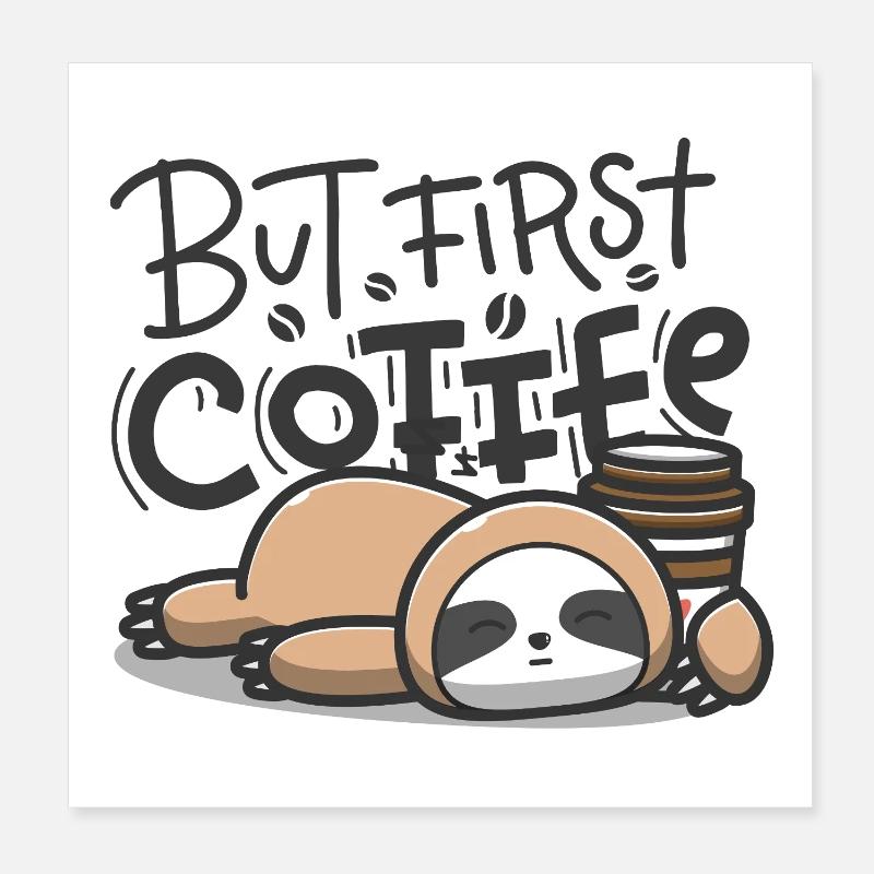 But First Coffee Schlafender Sloth Poster 20x20 cm