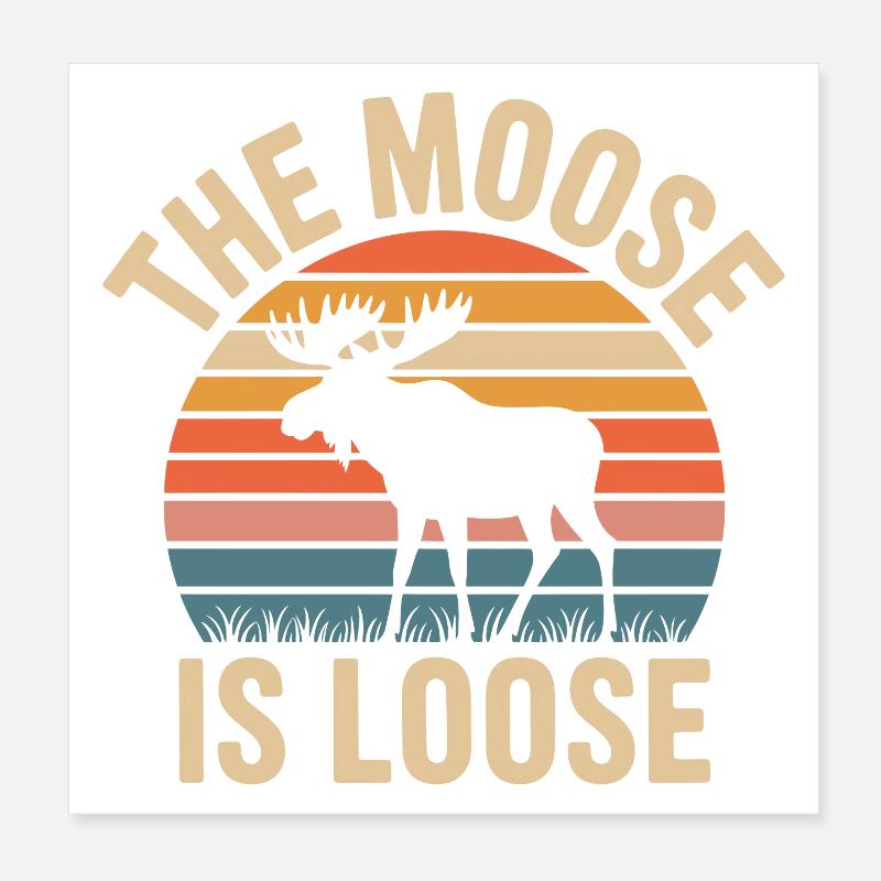 Moose Sunset Is Loose Poster 8" x 8" (20x20 cm)