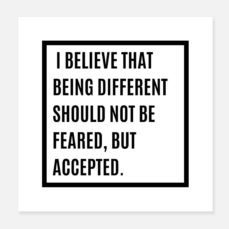 I Believe That Being Different Shouldn't Be Feared Poster 20x20 cm