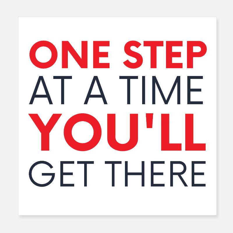 One Step At A Time You'll Get There Poster 8" x 8" (20x20 cm)