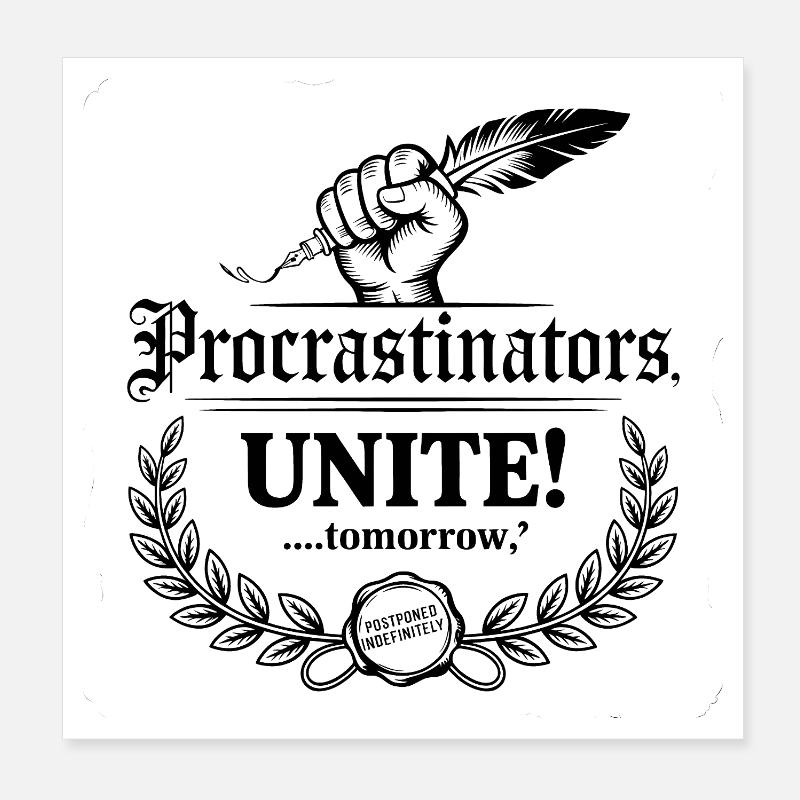Procrastinators Unite ...Tomorrow - Funny Procrast Poster 8" x 8" (20x20 cm)