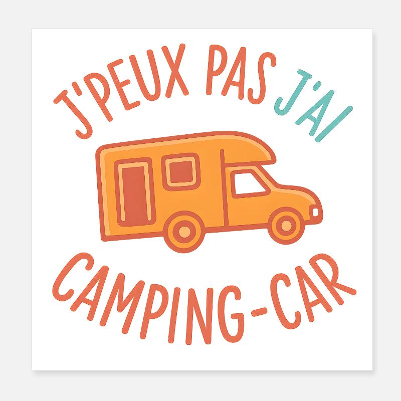 Ich kann nicht. Ich habe einen Wohnmobil. Poster 20x20 cm