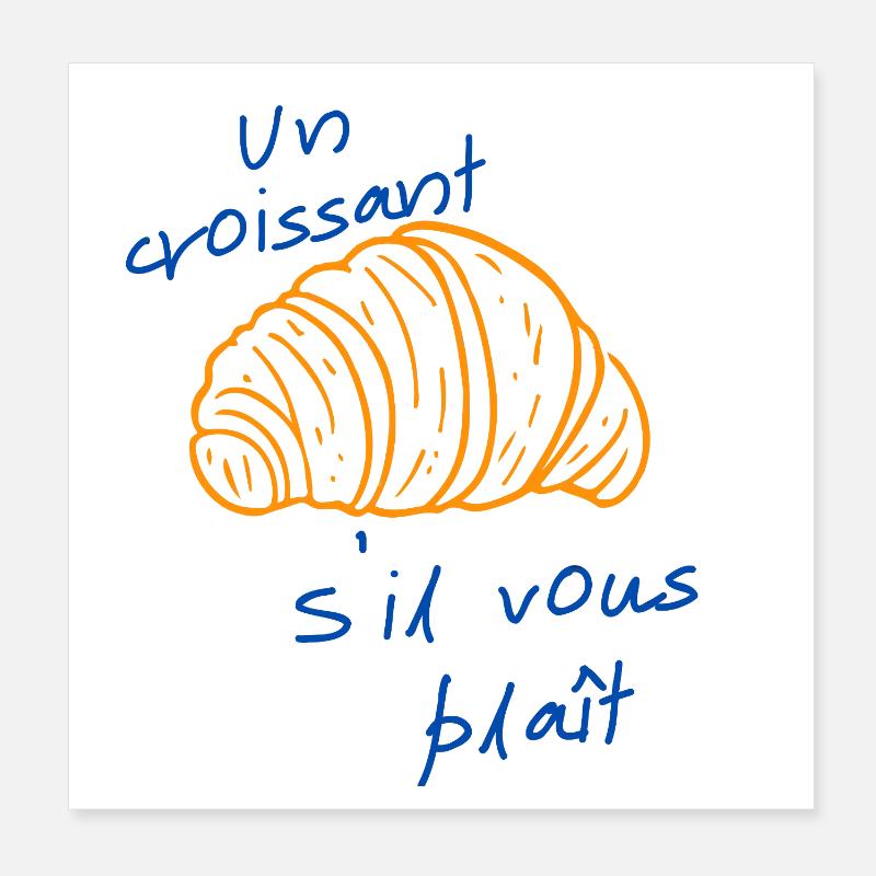 A croissant please Poster 8" x 8" (20x20 cm)