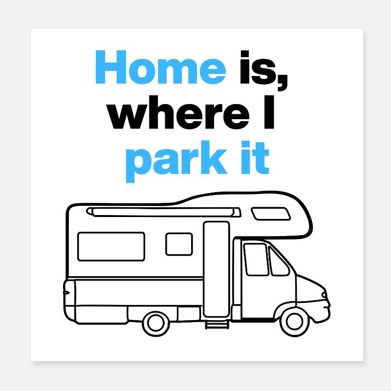 Home is where I park it. Campervan and road tripper Poster 8" x 8" (20x20 cm)