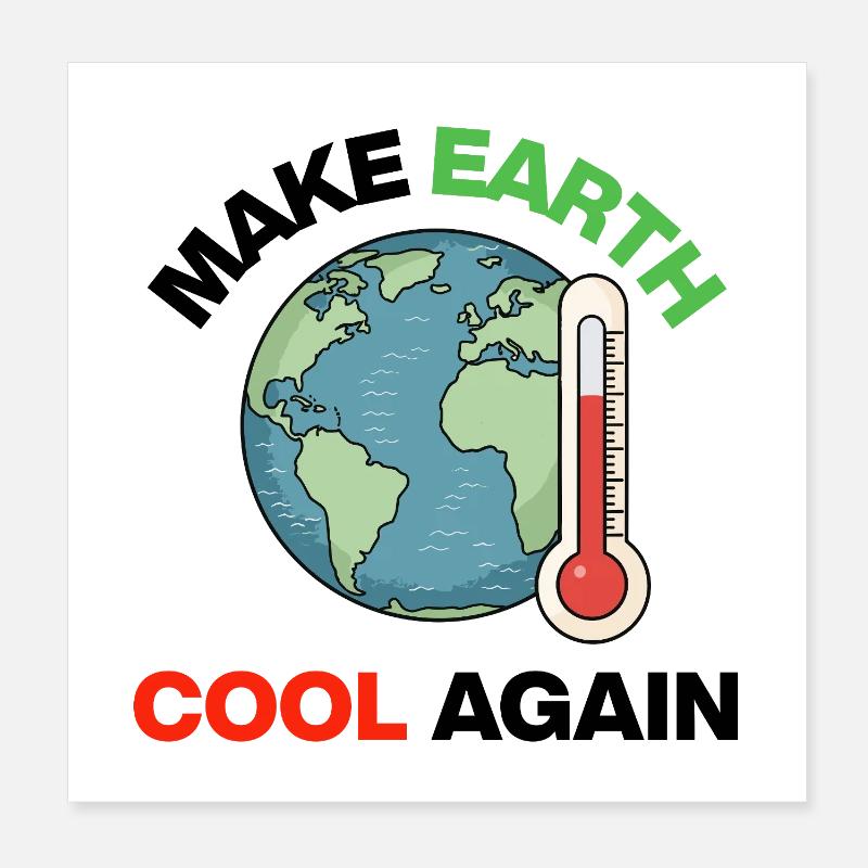 Make Earth Cool Again – Act Now Poster 20x20 cm