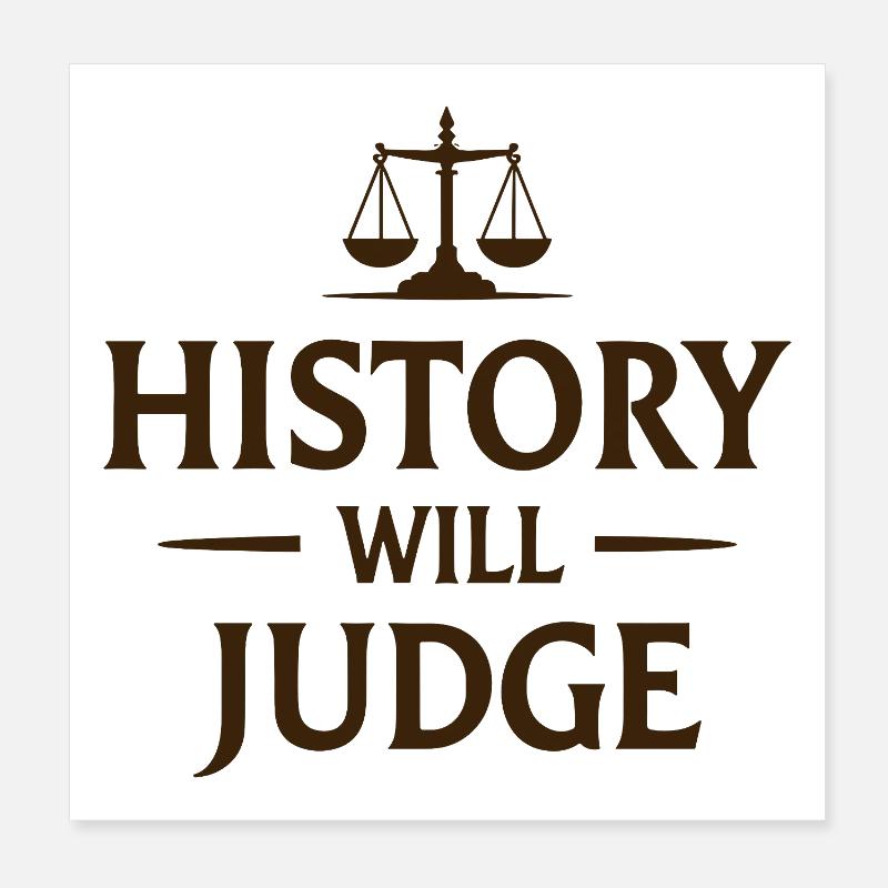 History Will Judge Policy Statement Poster 8" x 8" (20x20 cm)