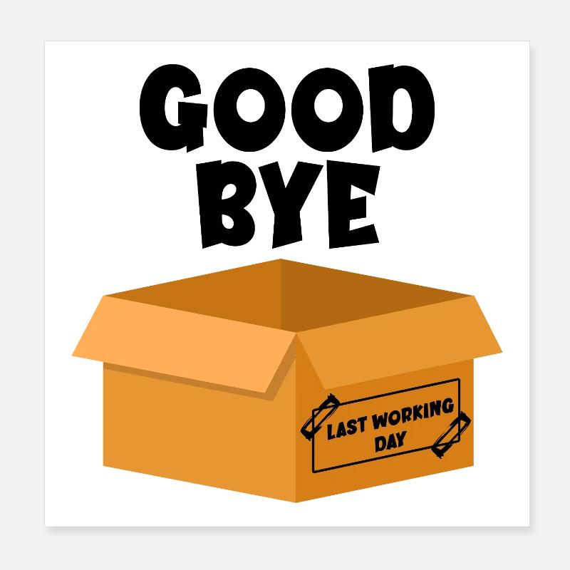 Last Working Day - Goodbye Poster 8" x 8" (20x20 cm)