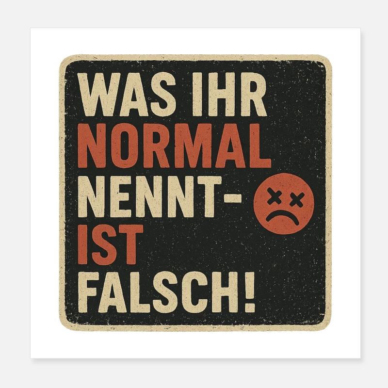 Ce que vous appelez normal est faux Poster 20 x 20 cm