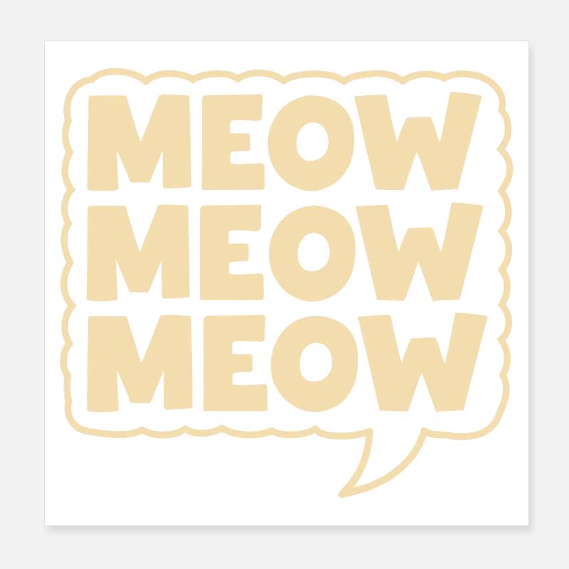 Meow Meow Meow Cat Speech Bubble Poster 8" x 8" (20x20 cm)