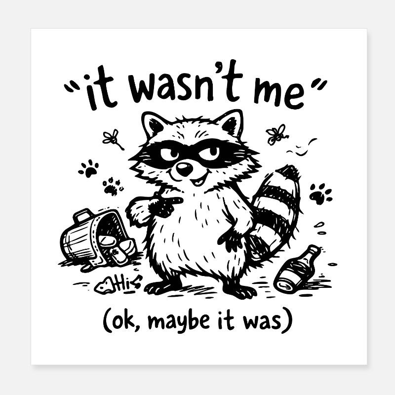 It Wasn’t Me Ok Maybe It Was Waschbär Doodle Poster 20x20 cm