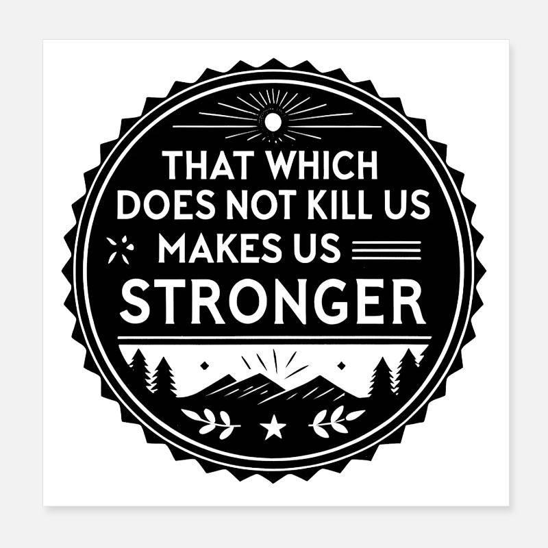 That which does not kill us makes us stronger Poster 20x20 cm