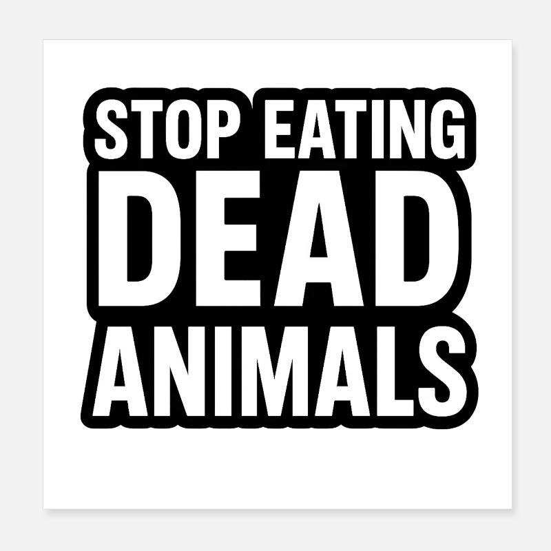 Stop Eating Dead Animals Poster 20x20 cm