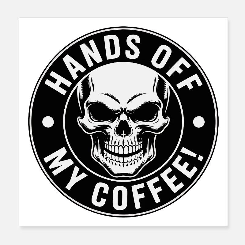 Hands Off My Coffee Skull Poster 20x20 cm