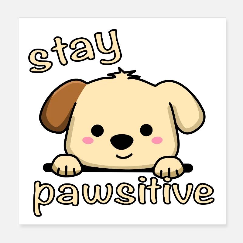 stay pawsitive Poster 8" x 8" (20x20 cm)
