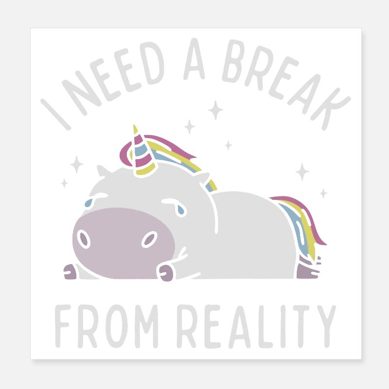 Ich brauche eine Pause von der Realität Poster 20x20 cm