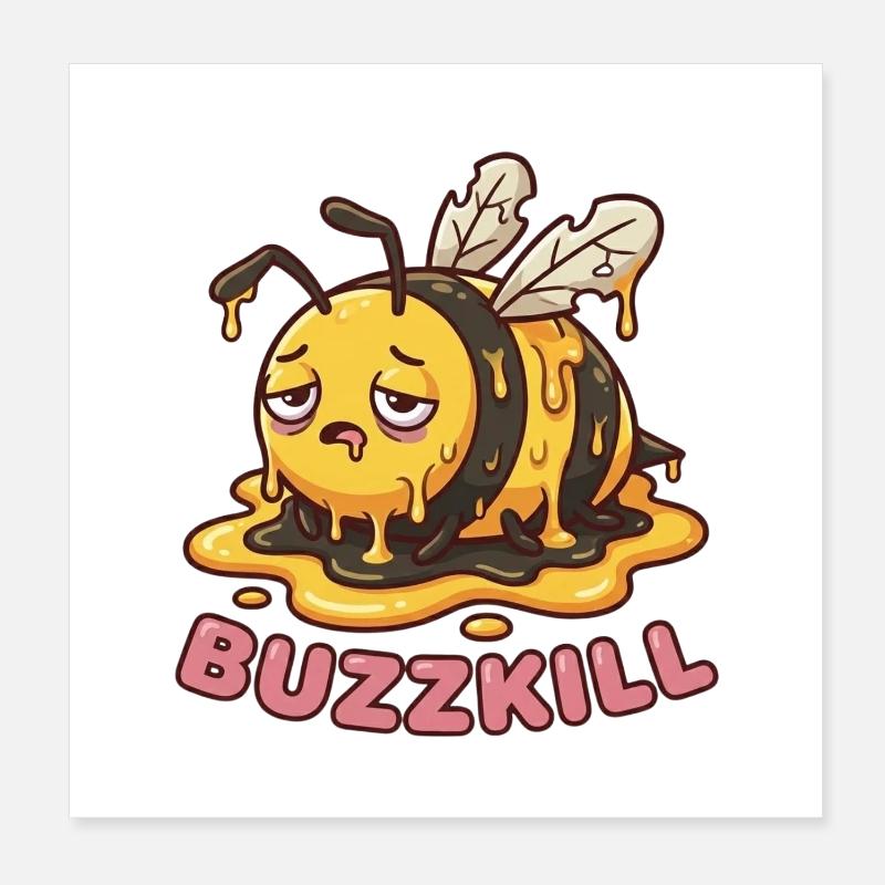 Don't Be A Buzzkiller – Lustiges Bienendesign Poster 20x20 cm