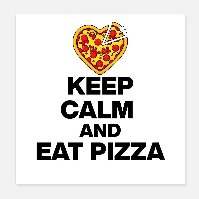 KEEP CALM AND EAT PIZZA, PIZZA JUNKIE GIFT 🍕 Poster 8" x 8" (20x20 cm)