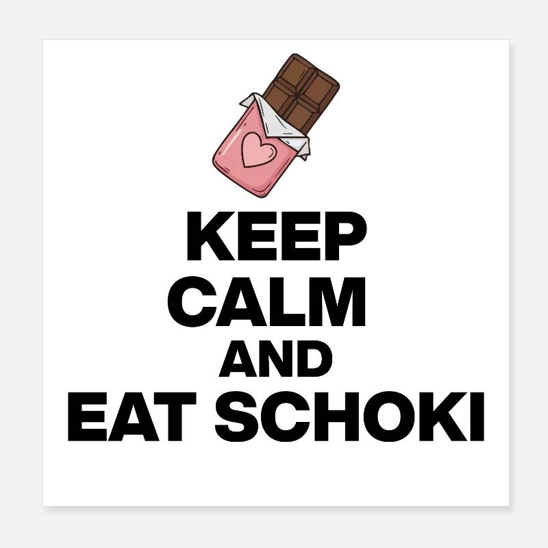 KEEP CALM AND EAT CHOCOLATE, CHOCOLATE JUNKIE GIFT Poster 8" x 8" (20x20 cm)