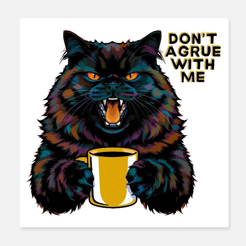 Katze mit Statement "Streite nicht mit mir" Poster 20x20 cm