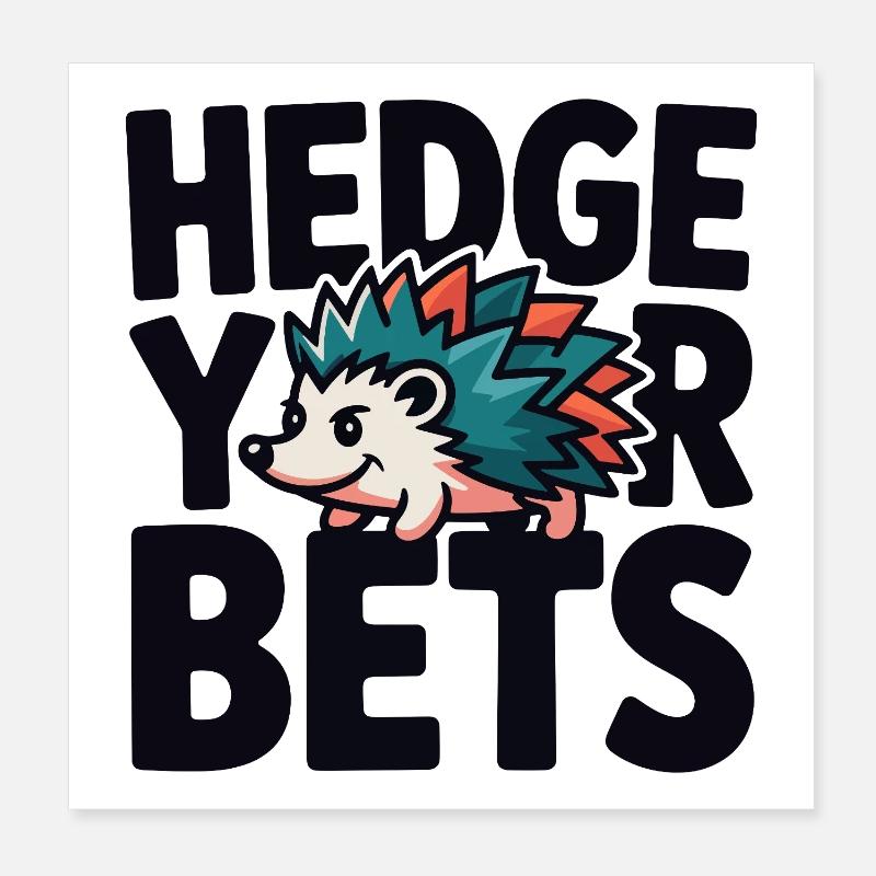 Hedge Your Bets Hedgehog Poster 20x20 cm