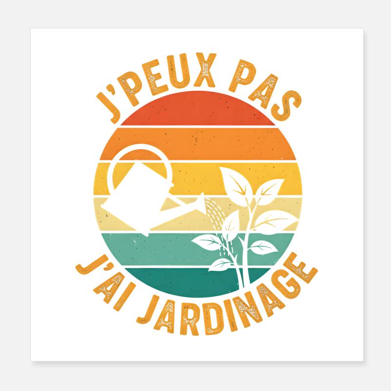 J'peux pas j'ai jardinage Poster 20 x 20 cm