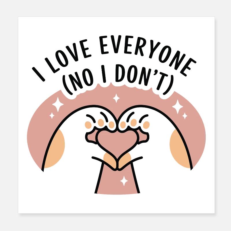 Love Everyone (No I Don't) Poster 8" x 8" (20x20 cm)