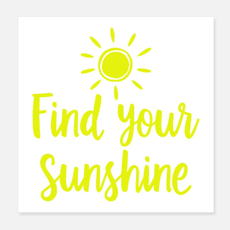 Find Your Sunshine Positive Statement with Sun Poster 8" x 8" (20x20 cm)
