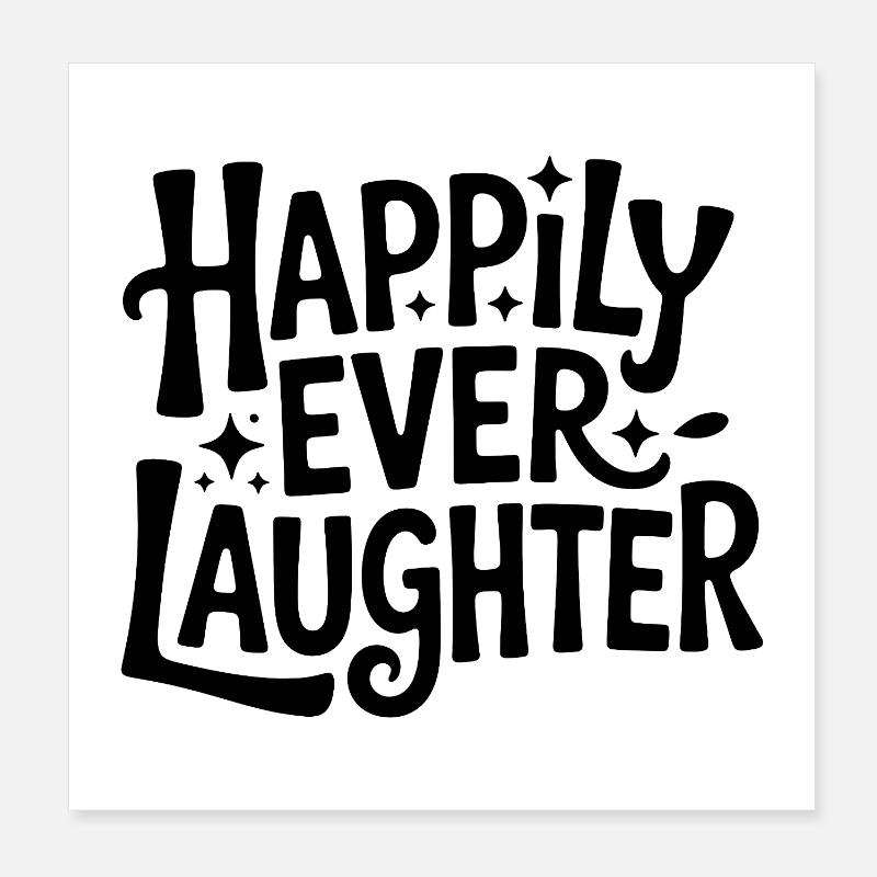 Happily ever laughter Poster 8" x 8" (20x20 cm)