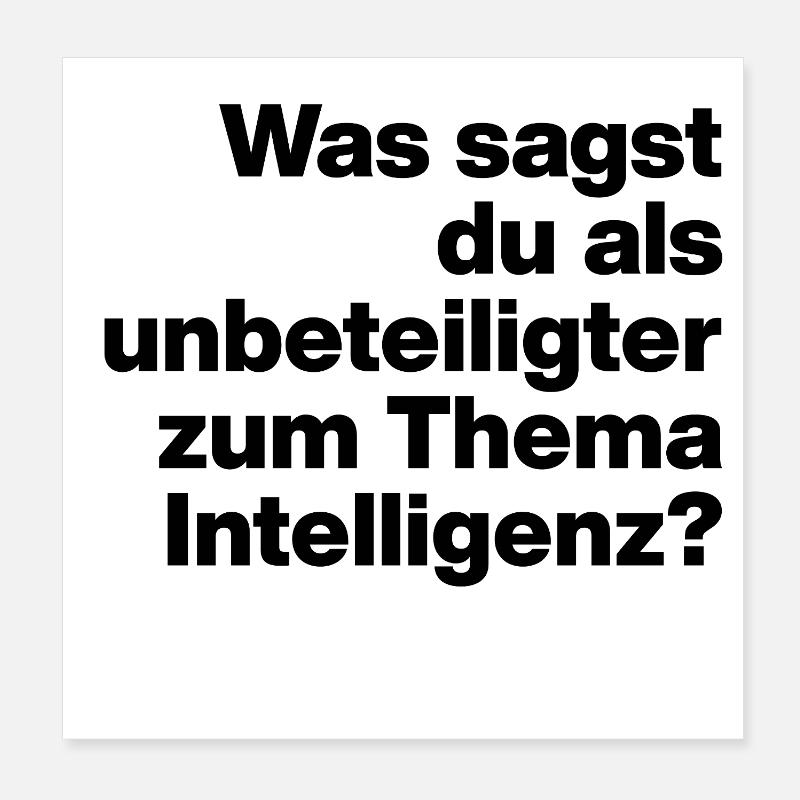 WHAT DO YOU SAY TO INTELLIGENCE AS A BYSTANDER? Poster 8" x 8" (20x20 cm)