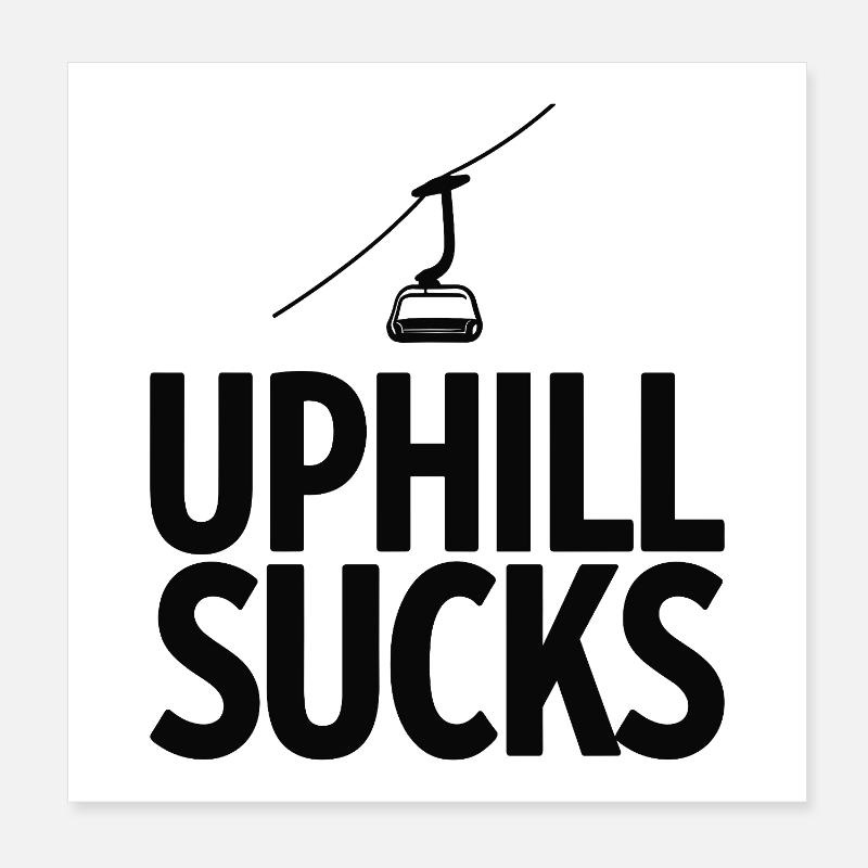 Uphill Sucks Sessellift Wintersport Statement Poster 20x20 cm