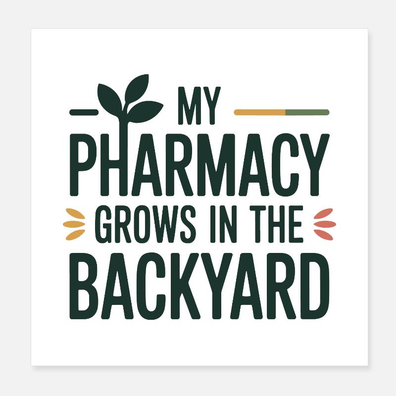 Naturopath My Pharmacy Grows Backyard Professional Poster 8" x 8" (20x20 cm)