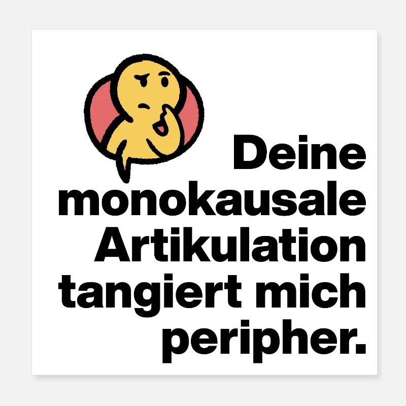 DEINE MONOKAUSALE ARTICULATION, DUMM SARKASMUS Poster 20x20 cm