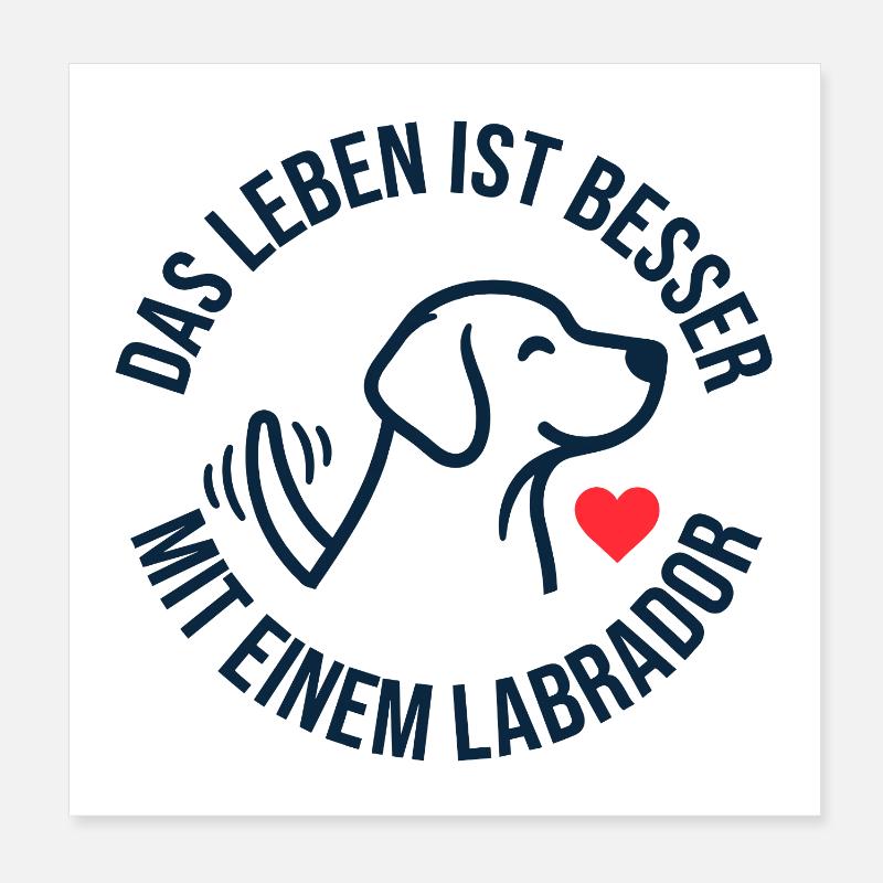 Das Leben ist besser mit einem Labrador Poster 20x20 cm