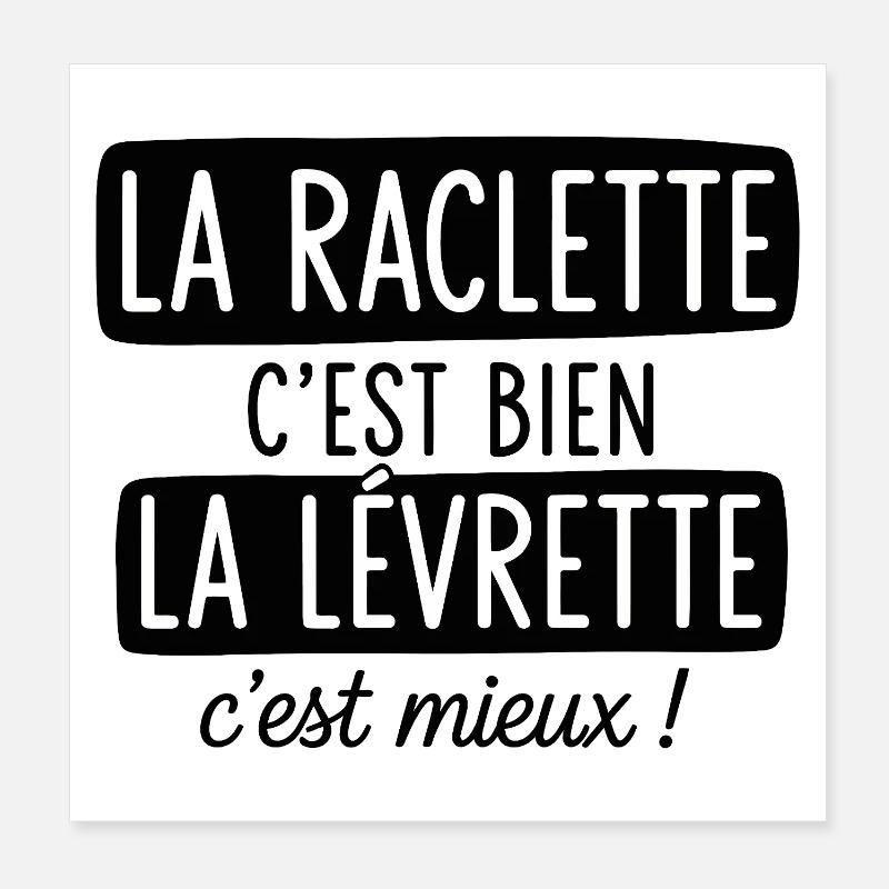 La Raclette C'est Bien La Levrette C'est Mieux  Poster 20 x 20 cm