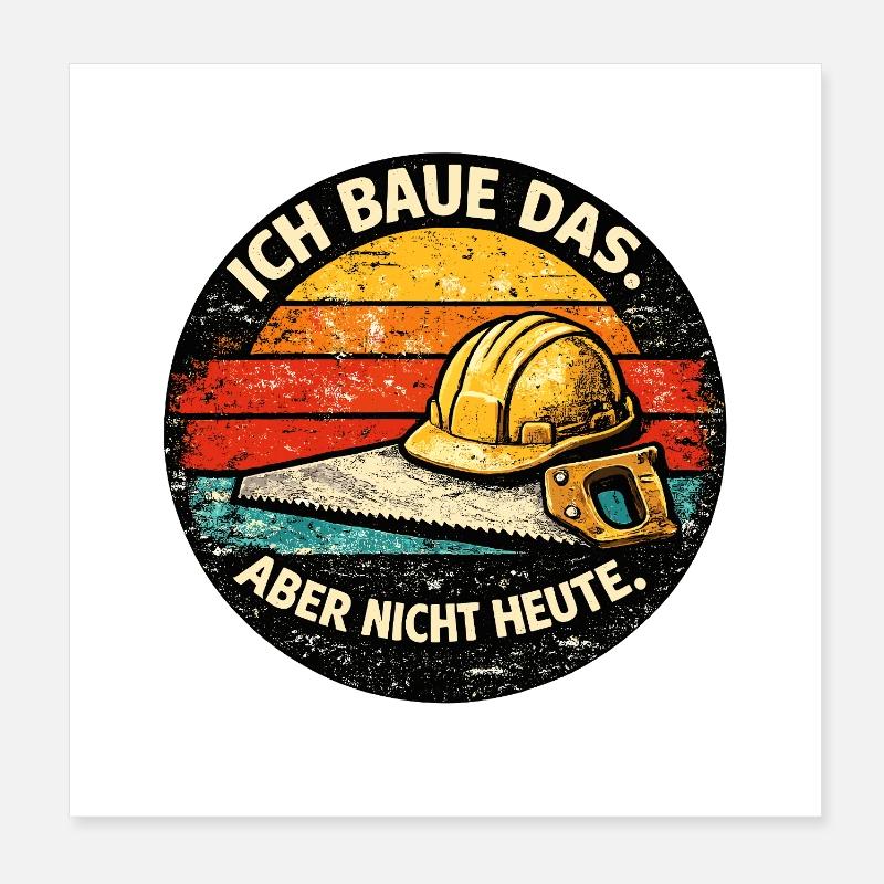 I'm building this, but not today Poster 8" x 8" (20x20 cm)