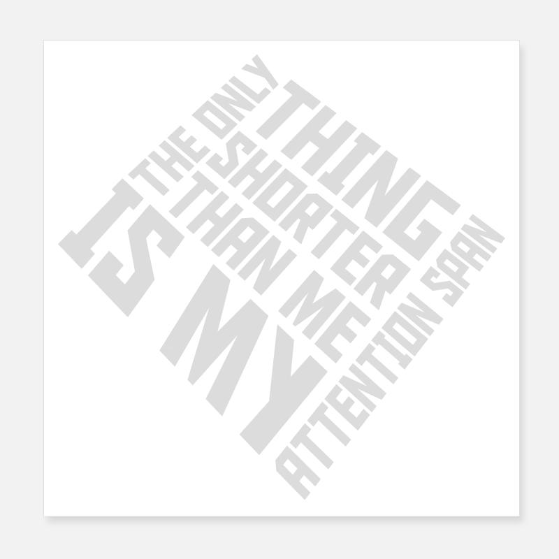 La seule chose plus petite que moi, c’est mon attention Poster 20 x 20 cm